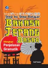 Step By Step Belajar: Bahasa Jepang Dasar (Dilengkapi Penjelasan Gramatik)